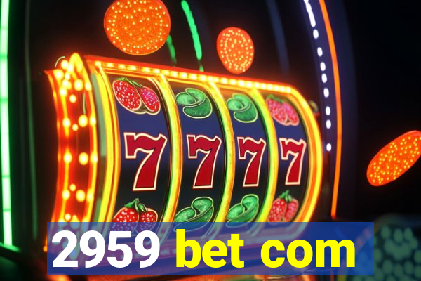 2959 bet com